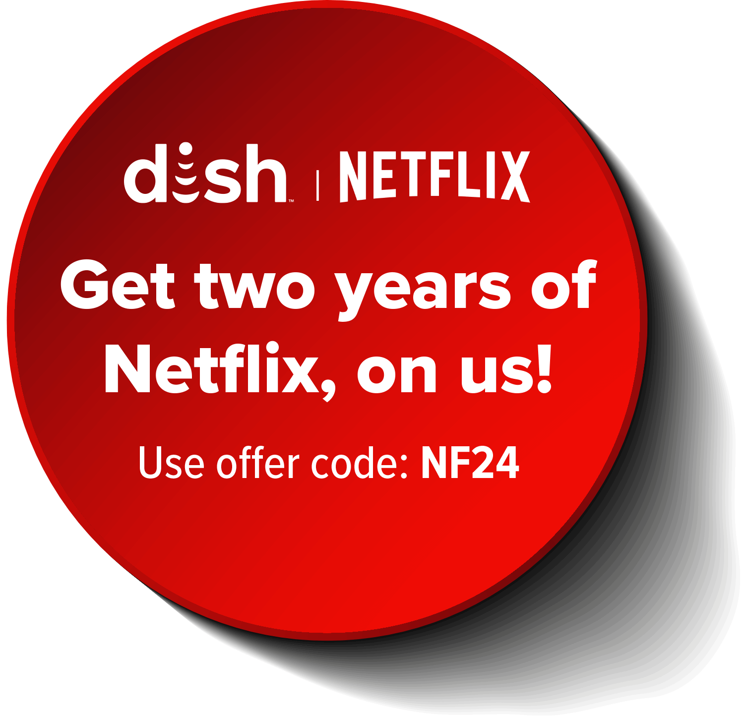 Dish netflix lockup 15 gm